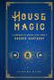 House Magic (A Handbook to Making Every Home a Sacred Sanctuary) by Aurora Kane, 9781577152118