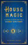 House Magic (A Handbook to Making Every Home a Sacred Sanctuary) by Aurora Kane, 9781577152118
