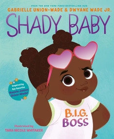 Shady Baby by Gabrielle Union, Dwyane Wade, Tara Nicole Whitaker, 9780063054035