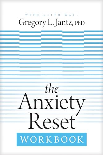 The Anxiety Reset Workbook by Gregory L. Jantz Ph.D., Keith Wall, 9781496441171