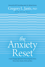 The Anxiety Reset (A Life-Changing Approach to Overcoming Fear, Stress, Worry, Panic Attacks, OCD and More) by Gregory L. Jantz Ph.D., Keith Wall, Dr. Michael Gurian, 9781496441126