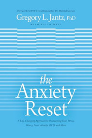 The Anxiety Reset (A Life-Changing Approach to Overcoming Fear, Stress, Worry, Panic Attacks, OCD and More) by Gregory L. Jantz Ph.D., Keith Wall, Dr. Michael Gurian, 9781496441126