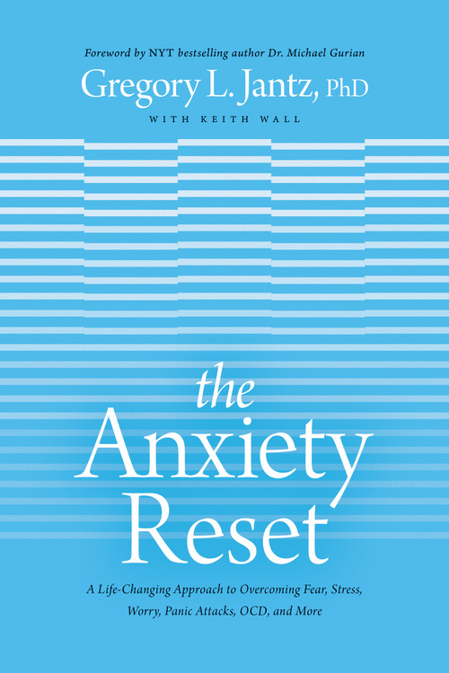 The Anxiety Reset (A Life-Changing Approach to Overcoming Fear, Stress, Worry, Panic Attacks, OCD and More) - 9781496441133 by Gregory L. Jantz Ph.D., Keith Wall, Dr. Michael Gurian, 9781496441133