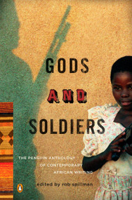 Gods and Soldiers (The Penguin Anthology of Contemporary African Writing) by Rob Spillman, 9780143114734