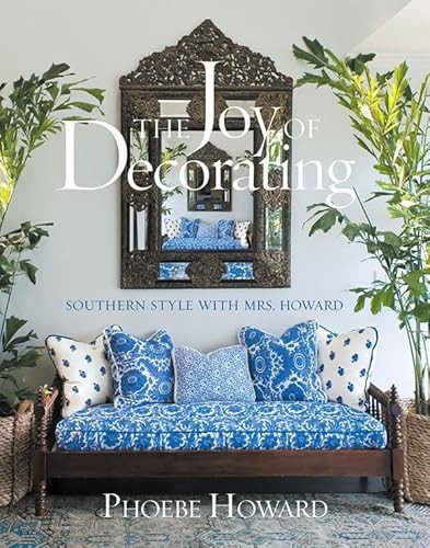 The Joy of Decorating (Southern Style with Mrs. Howard) by Phoebe Howard, 9781584799610