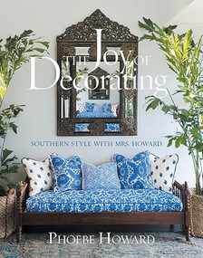 The Joy of Decorating (Southern Style with Mrs. Howard) by Phoebe Howard, 9781584799610