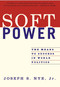 Soft Power (The Means To Success In World Politics) by Joseph S Nye Jr., 9781586483067