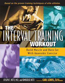The Interval Training Workout (Build Muscle and Burn Fat with Anaerobic Exercise) by Joseph T. Nitti, Kimberlie Nitti, Carl Lewis, 9780897933278
