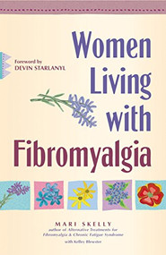 Women Living with Fibromyalgia by Mari Skelly, Devin J. Starlanyl, Kelley Blewster, 9781630267995