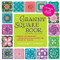 The Granny Square Book, Second Edition (Timeless Techniques and Fresh Ideas for Crocheting Square by Square--Now with 100 Motifs and 25 All New Projects!) by Margaret Hubert, 9781589239487