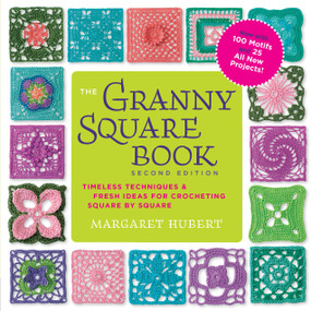 The Granny Square Book, Second Edition by Margaret Hubert, 9781589239487