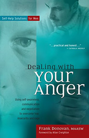 Dealing with Your Anger (Self-Help Solutions for Men) by Frank Donovan, Allan Creighton, 9781630267797