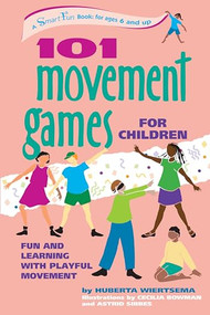 101 Movement Games for Children (Fun and Learning with Playful Moving) by Huberta Wiertsema, 9780897933469