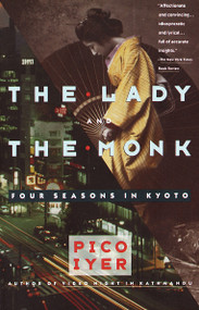 The Lady and the Monk (Four Seasons in Kyoto) by Pico Iyer, 9780679738343