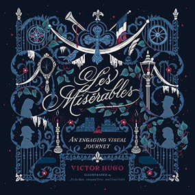 Les Miserables (An Engaging Visual Journey) by Victor Hugo, Jim Kraus, Terri Kraus, Jim Kraus, Terri Kraus, Jill De Haan, Margaret Ferrec, Chiara Fedele, 9781496442963