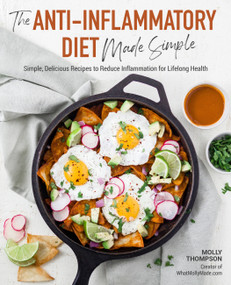 Anti-Inflammatory Diet Made Simple (Delicious Recipes to Reduce Inflammation for Lifelong Health) by Molly Thompson, 9781592339471