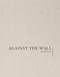 Marlene Dumas: Against the Wall by Marlene Dumas, 9781941701003