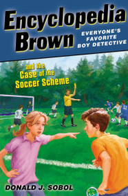 Encyclopedia Brown and the Case of the Soccer Scheme by Donald J. Sobol, James Bernadin, 9780142422885