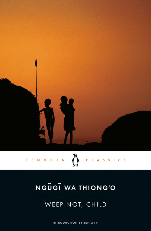 Weep Not, Child by Ngugi wa Thiong'o, Ben Okri, Chinua Achebe, 9780143106692