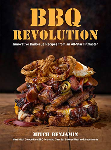BBQ Revolution (Innovative Barbecue Recipes from an All-Star Pitmaster) by Mitch Benjamin, 9781592339952