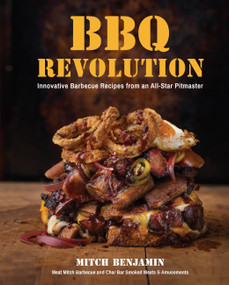 BBQ Revolution (Innovative Barbecue Recipes from an All-Star Pitmaster) by Mitch Benjamin, 9781592339952