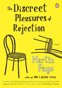 The Discreet Pleasures of Rejection (A Novel) by Martin Page, Bruce Benderson, 9780143116523