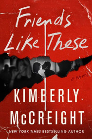 Friends Like These (A Novel) by Kimberly McCreight, 9780063061569