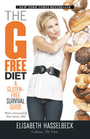 The G-Free Diet (A Gluten-Free Survival Guide) by Elisabeth Hasselbeck, 9781599951898