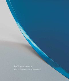 De Wain Valentine: Works from the 1960s and 1970s by De Wain Valentine, Robin Clark, 9781941701201