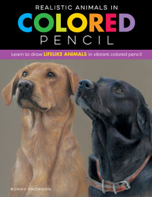 Realistic Animals in Colored Pencil (Learn to draw lifelike animals in vibrant colored pencil) by Bonny Snowdon, 9781600589096