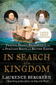 In Search of a Kingdom (Francis Drake, Elizabeth I, and the Perilous Birth of the British Empire) - 9780063062979 by Laurence Bergreen, 9780063062979