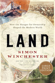 Land (How the Hunger for Ownership Shaped the Modern World) - 9780063063013 by Simon Winchester, 9780063063013