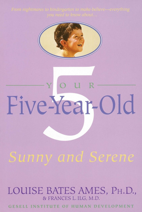 Your Five-Year-Old (Sunny and Serene) by Louise Bates Ames, Frances L. Ilg, 9780440506737