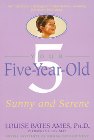 Your Five-Year-Old (Sunny and Serene) by Louise Bates Ames, Frances L. Ilg, 9780440506737