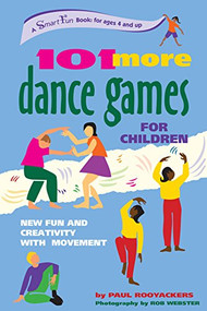 101 More Dance Games for Children (New Fun and Creativity with Movement) by Paul Rooyackers, 9781630266370
