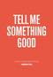 Tell Me Something Good by Jarrett Earnest, Lucas Zwirner, Phong Bui, 9781941701379