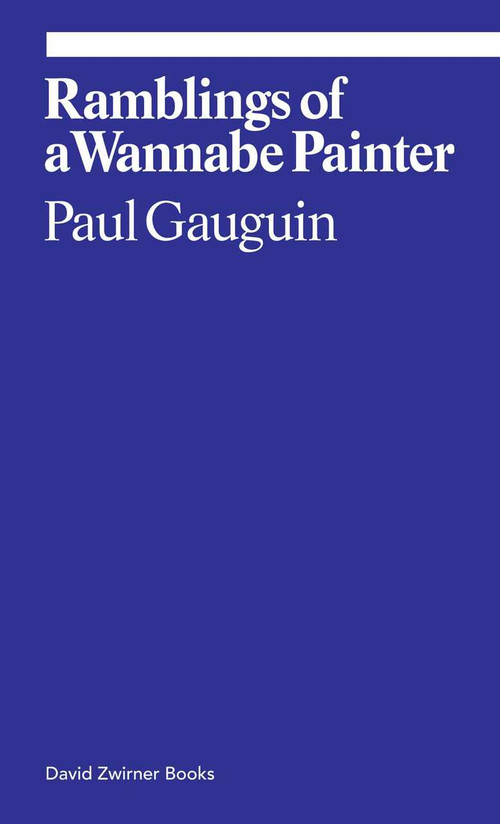 Ramblings of a Wannabe Painter by Paul Gauguin, Donatien Grau, 9781941701393