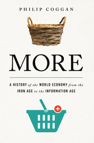 More (A History of the World Economy from the Iron Age to the Information Age) - 9781610399821 by Philip Coggan, 9781610399821