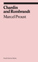 Chardin and Rembrandt by Marcel Proust, Alain Madeleine-Perdrillat, Jennie Feldman, 9781941701508