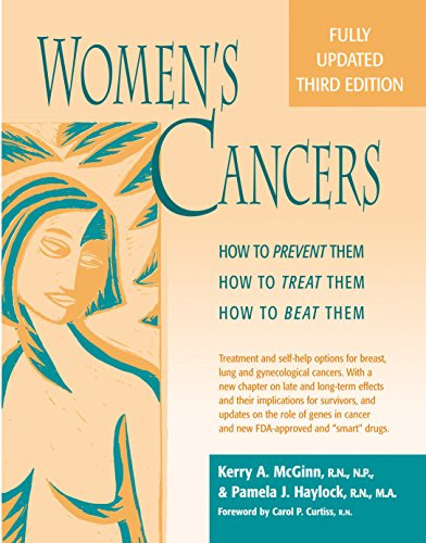 Women's Cancers (How to Prevent Them, How to Treat Them, How to Beat Them) - 9781630268015 by Kerry Anne McGinn, RN, NP, MSN, Pamela J. Haylock, Carol P. Curtiss, 9781630268015