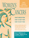 Women's Cancers (How to Prevent Them, How to Treat Them, How to Beat Them) - 9781630268015 by Kerry Anne McGinn, RN, NP, MSN, Pamela J. Haylock, Carol P. Curtiss, 9781630268015