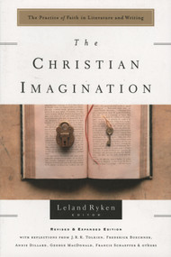 The Christian Imagination (The Practice of Faith in Literature and Writing) by Leland Ryken, 9780877881230