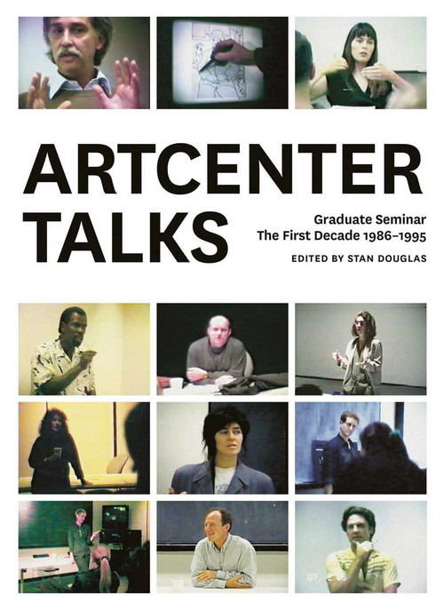 ArtCenter Talks: The First Decade by Stan Douglas, Jason E. Smith, Diana Thater, 9781941701522