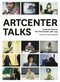 ArtCenter Talks: The First Decade by Stan Douglas, Jason E. Smith, Diana Thater, 9781941701522