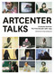 ArtCenter Talks: The First Decade by Stan Douglas, Jason E. Smith, Diana Thater, 9781941701522
