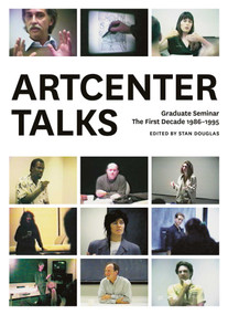 ArtCenter Talks: The First Decade by Stan Douglas, Jason E. Smith, Diana Thater, 9781941701522