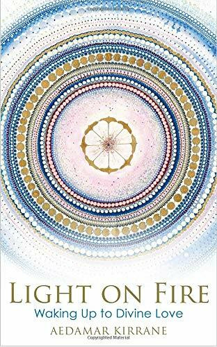Light on Fire (Waking Up to Divine Love) by Aedamar Kirrane, 9781401961220