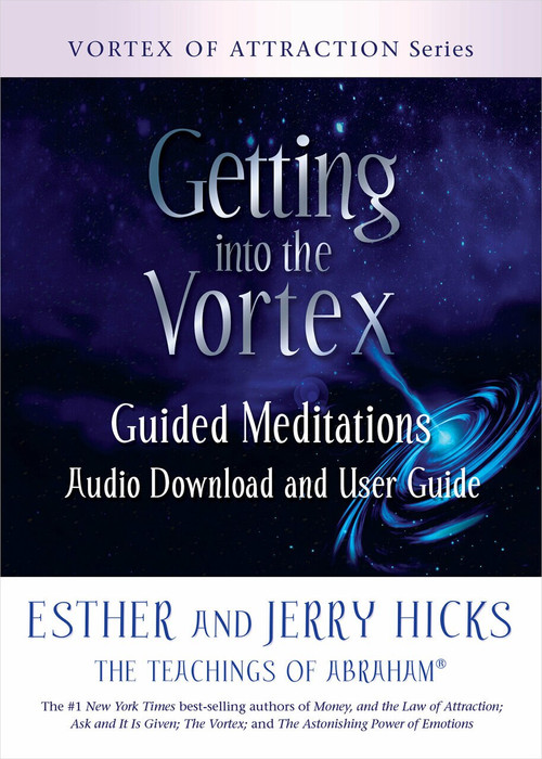 Getting into the Vortex (Guided Meditations Audio Download and User Guide) by Esther Hicks, Jerry Hicks, 9781401961824