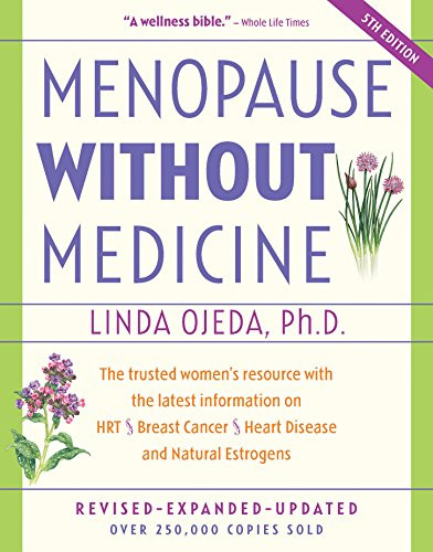 Menopause Without Medicine (The Trusted Women's Resource with the Latest Information on HRT, Breast Cancer, Heart Disease, and Natural Estrogens) by Linda Ojeda, 9781630267872
