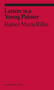 Letters to a Young Painter by Rainer Maria Rilke, Rachel Corbett, Damion Searls, 9781941701645